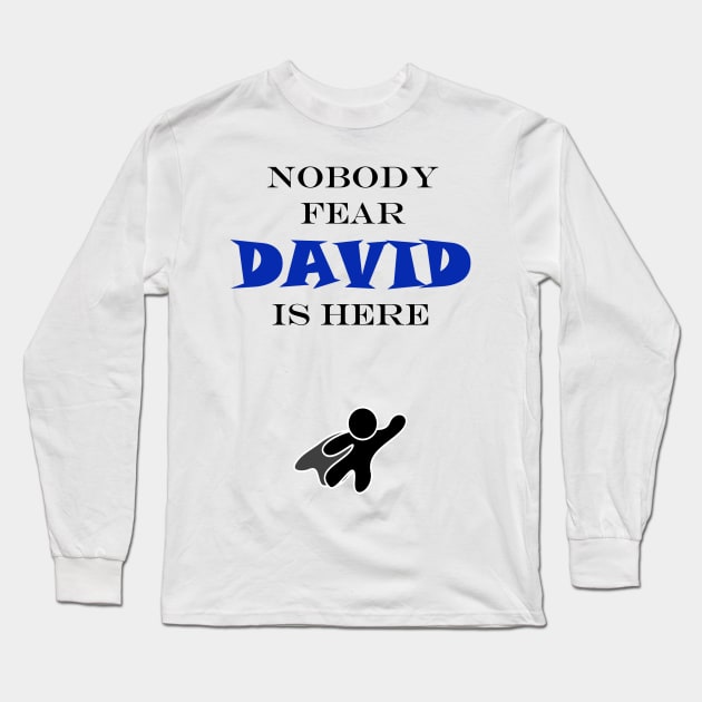 NOBODY FEAR - DAVID IS HERE Long Sleeve T-Shirt by DESIGNSBY101